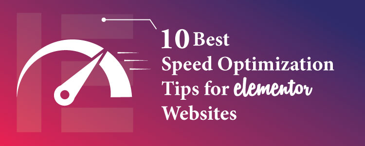Best Speed Optimization Tips for Elementor Websites
