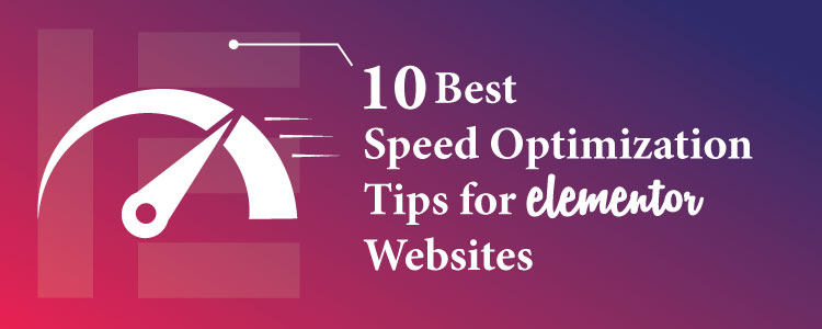 Best Speed Optimization Tips For Elementor Websites