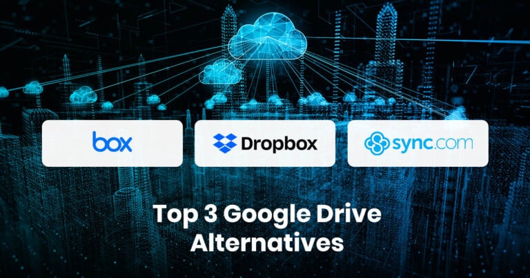 Top 3 Google Drive Alternatives