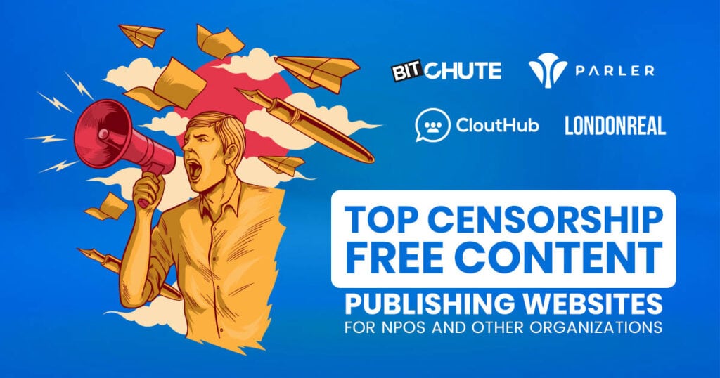 Best Censorship Free Content Publishing Platforms For NPO's & Other