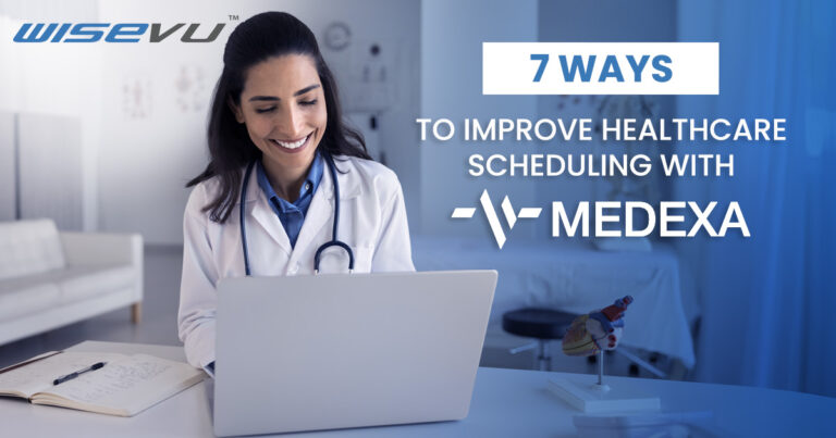 7 Ways To Improve Healthcare Scheduling With Medexa